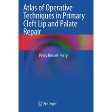 (영문도서) Atlas of Operative Techniques in Primary Cleft Lip and Palate Repair Paperback, Springer, English, 9783030446833