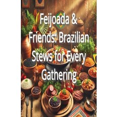 (영문도서) Feijoada & Friends: Brazilian Stews for Every Gathering Paperback, Independently Published, English, 9798303224858