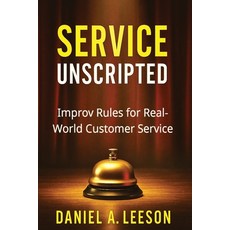 (英文圖書)Service Unscripted: Improv Rules for Real-World Success 平裝版, Unscripted LLC, 英文