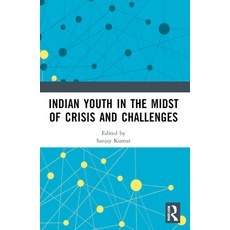 (영문도서)Indian Youth in the Midst of Crisis and Challenges Paperback, Routledge India, English, 9781032970110 Routledge India, English, 9781032970110