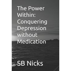 (영문도서)The Power Within: Conquering Depression without Medication Paperback, Independently Published, English, 9798271268380