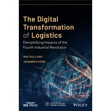 The Digital Transformation of Logistics: Demystifying Impacts of the Fourth Industrial Revolution Paperback, Wiley-IEEE Press, English, 9781119646396