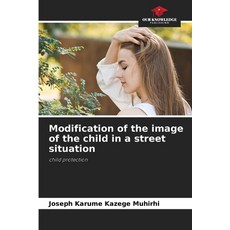(영문도서)Modification of the image of the child in a street situation Paperback, Our Knowledge Publishing, English, 9786208758165