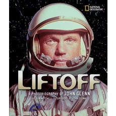 Liftoff: A Photobiography of John Glenn Library Binding, National Geographic Society, English, 9780792259008