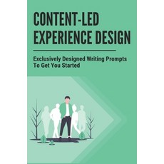 Content-Led Experience Design: Exclusively Designed Writing Prompts To Get You Started: Content-Led ... Paperback, Independently Published, English, 9798749753882