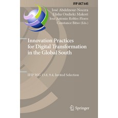 (영문도서) Innovation Practices for Digital Transformation in the Global South: Ifip Wg 13.8 9.4 Invit... Paperback, Springer, English, 9783031128271