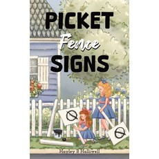 (영문도서)Picket Fence Signs Paperback, Hayley B Halliwell, English, 9798349432736