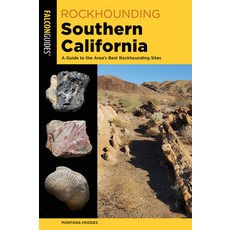(영문도서) Rockhounding Southern California: A Guide to the Area's Best Rockhounding Sites Paperback, Falcon Press Publishing, English, 9781493057955