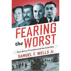 (영문도서) Fearing the Worst: How Korea Transformed the Cold War Hardcover, Columbia University Press, English, 9780231192743