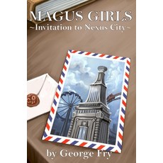 (영문도서) Magus Girls: Invitation to Nexus City Paperback, Independently Published, English, 9798629683384