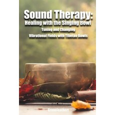 Sound Therapy: Healing with the Singing Bowl - Tuning and Changing Vibrational Fields with Tibetan B... Paperback, Independently Published, English, 9798572652871