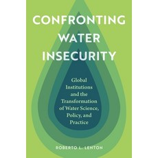 (영문도서)Confronting Water Insecurity: Global Institutions and the Transformation of Wate... Hardcover, University of Nebraska Press, English, 9781496233448 University of Nebraska Press, English, 9781496233448
