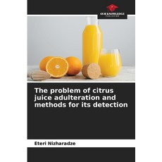 (영문도서)The problem of citrus juice adulteration and methods for its detection Paperback, Our Knowledge Publishing, English, 9786208963484