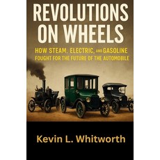 (영문도서)Revolutions on Wheels: The War Between Steam Electric & Gasoline Paperback, Independently Published, English, 9798275885217