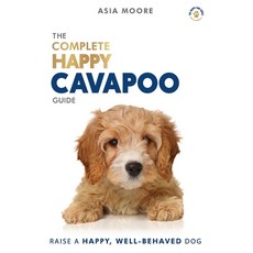 The Complete Happy Cavapoo Guide: The A-Z Manual for New and Experienced Owners Paperback, Worldwide Information Publishing