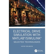 (영문도서)Electrical Drive Simulation with MATLAB/Simulink: Selected Technologies Paperback, CRC Press, English, 9781032495576