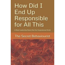 (英文圖書)How Did I End Up Responsible for All This: A Real Leadership Book (Not the Inspi... 平裝版, Independently Published, 英文