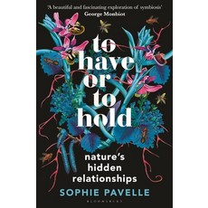 (영문도서) To Have or to Hold: Nature's Hidden Relationships Hardcover, Bloomsbury Wildlife, English, 9781399412162