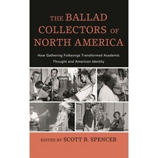 (英文圖書)Ballad Collectors of North America: How Gathering Folksongs Transformed Academic... 精裝版, Scarecrow Press, 英文