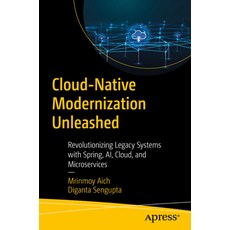 (영문도서)Cloud-Native Modernization Unleashed: Revolutionizing Legacy Systems with Spring... Paperback, Apress, English, 9798868823787 Apress, English, 9798868823787