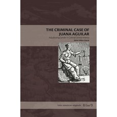 (外文書)The Criminal Case of Juana Aguilar: Adjudicating Gender in Colonial Central America Paperback, Penn State University Press, English
