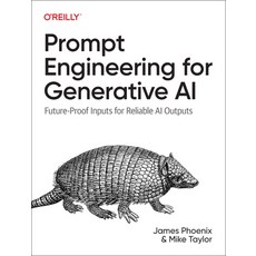 (영문도서) Prompt Engineering for Generative AI: Future-Proof Inputs for Reliable AI Outputs Paperback, O'Reilly Media, English, 9781098153434