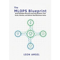 (영문도서)The MLOps Blueprint: Build Reliable Machine Learning Systems That Scale Monitor... Paperback, Independently Published, English, 9798272501400