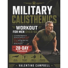 (영문도서)Military Calisthenics Workout for Men Over 50: A Complete Beginner to Advanced S... Paperback, Independently Published, English, 9798188968649