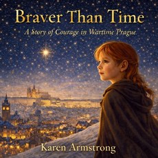 (영문도서)Braver than Time: A story of courage in wartime Prague. Paperback, Independently Published, English, 9798241786340
