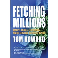 (영문도서)Fetching Million$: Secrets from a Successful Trade Services Business Owner Paperback, Mark Victor Hansen Library, English, 9798885811828
