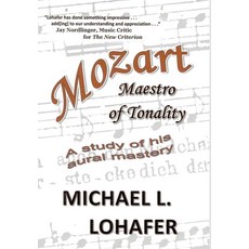 (영문도서)Mozart: Maestro of Tonality Hardcover, Michael L. Lohafer, English, 9798350751925