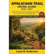 (영문도서)Appalachian Trail Hiking Guide 2026-2027: A Season-by-Season Guide to Thru-Hikin... Paperback, Independently Published, English, 9798243227513