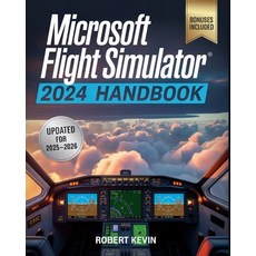 (영문도서)Microsoft Flight Simulator 2024 Handbook: The Complete Guide to Conquering the W... Paperback, Independently Published, English, 9798263853693