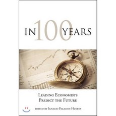 In 100 Years: Leading Economists Predict the Future : Leading Economists Predict the Future, MIT Press