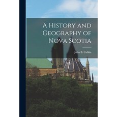 (영문도서) A History and Geography of Nova Scotia Paperback, Legare Street Press, English, 9781017477603