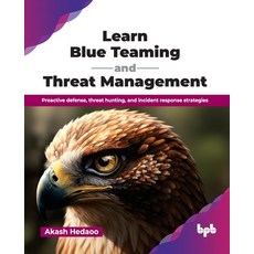 (英文圖書)Learn Blue Teaming and Threat Management: Proactive defense threat hunting and... 平裝版, Bpb Publications, 英文