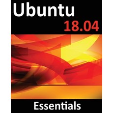 (영문도서) Ubuntu 18.04 Essentials: Learn to Install Administer and Use Ubuntu 18.04 Systems Paperback, Payload Media, Inc., English, 9781951442163