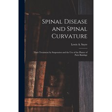 (영문도서) Spinal Disease and Spinal Curvature: Their Treatment by Suspension and the Use of the Plaster... Paperback, Legare Street Press, English, 9781014843357