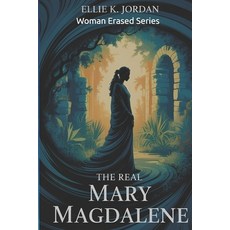 (영문도서)The Real Mary Magdalene Paperback, Independently Published, English, 9798195522711 Independently Published, English, 9798195522711