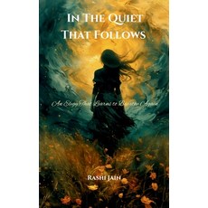 (영문도서)In The Quiet That Follows An Elegy That Learns To Breathe Again Paperback, Bookleaf Publishing, English, 9781807156138