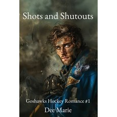 (영문도서) Shots and Shutouts: Goshawks Hockey Romance #1 Paperback, Conceptual Images Pub, English, 9798990918207