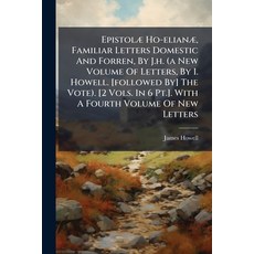 (영문도서)Epistolæ Ho-elianæ Familiar Letters Domestic And Forren By J.h. (a New Volume... Paperback, Nabu Press, English, 9781245427005 Nabu Press, English, 9781245427005
