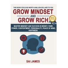 (영문도서) Grow Mindset and Grow Rich: Master Mindset and success in Money Fame Power Paperback, Createspace Independent Pub..., English, 9781539921646
