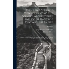 (영문도서) China In A Series Of Views Displaying The Scenery Architecture And Social Habits Of That A... Hardcover, Legare Street Press, English, 9781020217159