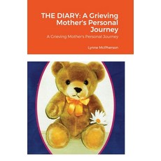 (영문도서) The Diary: A Grieving Mother's Personal Journey Hardcover, Lulu.com, English, 9781716127793