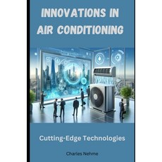 (영문도서) Innovations in Air Conditioning: Cutting-Edge Technologies Paperback, Independently Published, English, 9798327857735