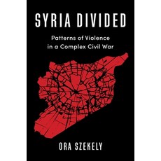 (영문도서) Syria Divided: Patterns of Violence in a Complex Civil War Paperback, Columbia University Press, English, 9780231205399