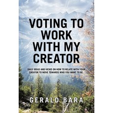 (영문도서) Voting to Work With My Creator: Daily ideas and views on how to relate with you... Paperback, Balboa Press, English, 9798765259139