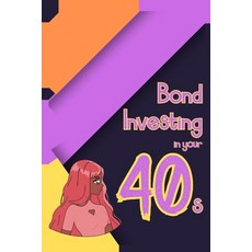 (영문도서) Bond Investing in Your 40s: Time to Build Our Income via Closed-End Funds Paperback, Independently Published, English, 9798362110765