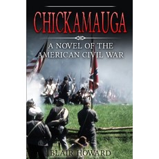 (영문도서)Chickamauga: A Novel of the American Civil War Paperback, Createspace Independent Pub..., English, 9781500715823 Createspace Independent Pub..., English, 9781500715823